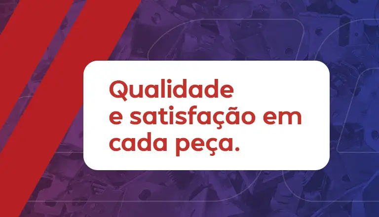 Qualidade  e satisfação em  cada peça.